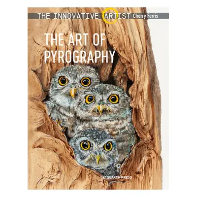 "The Innovative Artist: Art of Pyrography: Drawing with Fire" - "" ("Ferris Cherry")(Paperback)