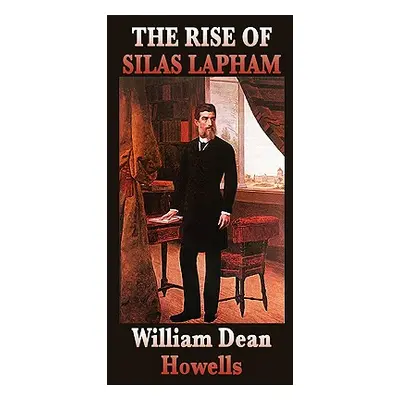 "The Rise of Silas Lapham" - "" ("Howells William Dean")(Paperback)