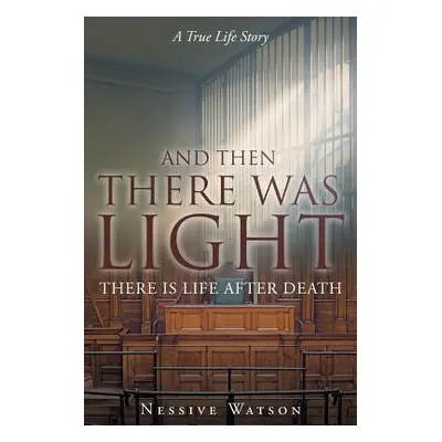 "And Then There Was Light" - "" ("Watson Nessive")(Paperback)