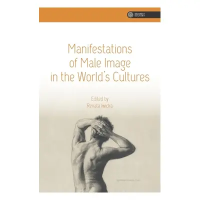 "Manifestations of Male Image in the World's Cultures" - "" ("Iwicka Renata")(Paperback)