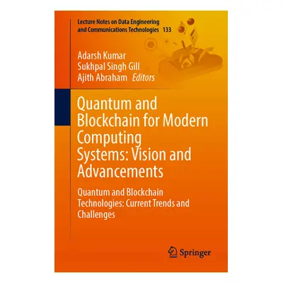 "Quantum and Blockchain for Modern Computing Systems: Vision and Advancements: Quantum and Block