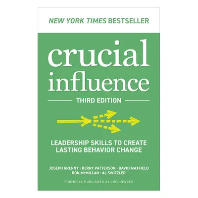 "Crucial Influence, Third Edition: Leadership Skills to Create Lasting Behavior Change" - "" ("G