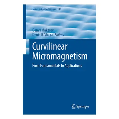 "Curvilinear Micromagnetism: From Fundamentals to Applications" - "" ("Makarov Denys")(Pevná vaz