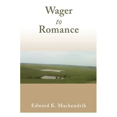 "Wager to Romance" - "" ("Mackendrik Edward K.")(Paperback)