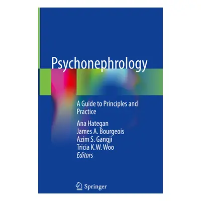 "Psychonephrology: A Guide to Principles and Practice" - "" ("Hategan Ana")(Pevná vazba)