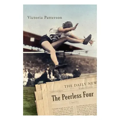 "Peerless Four" - "A Novel" ("Patterson Victoria")(Pevná vazba)