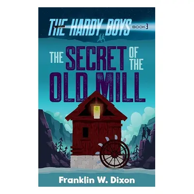 "The Secret of the Old Mill" - "" ("Dixon Franklin W.")(Paperback)