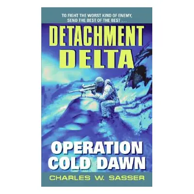 "Detachment Delta: Operation Cold Dawn" - "" ("Sasser Charles W.")(Mass Market Paperbound)