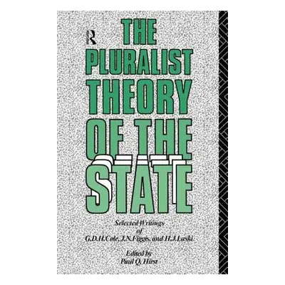 "The Pluralist Theory of the State: Selected Writings of G.D.H. Cole, J.N. Figgis and H.J. Laski