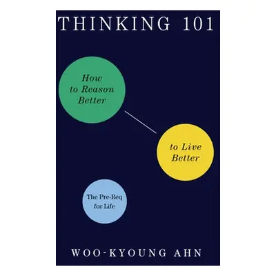 "Thinking 101: How to Reason Better to Live Better" - "" ("Ahn Woo-Kyoung")(Paperback)