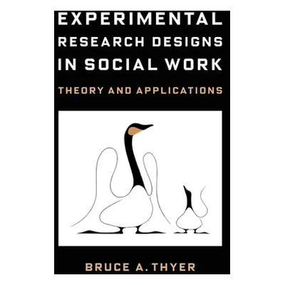 "Experimental Research Designs in Social Work: Theory and Applications" - "" ("Thyer Bruce a.")(