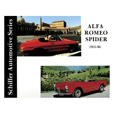 "Alfa Romeo Spider 1955-1986" - "" ("Schiffer Publishing Ltd")(Pevná vazba)