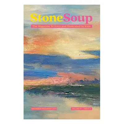 "Stone Soup Magazine: November/December 2023" - "" ("Stone Soup")(Paperback)