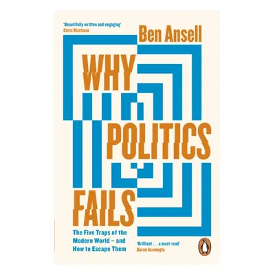 "Why Politics Fails" - "The Five Traps of the Modern World & How to Escape Them" ("Ansell Ben")(