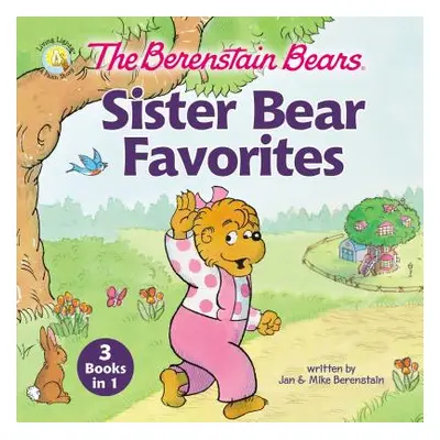 "The Berenstain Bears Sister Bear Favorites: 3 Books in 1" - "" ("Berenstain Jan")(Pevná vazba)