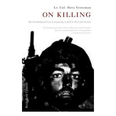 "On Killing: The Psychological Cost of Learning to Kill in War and Society" - "" ("Grossman Dave