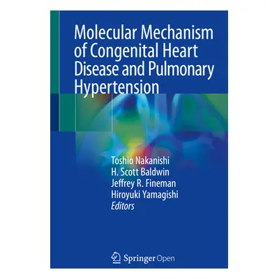 "Molecular Mechanism of Congenital Heart Disease and Pulmonary Hypertension" - "" ("Nakanishi To