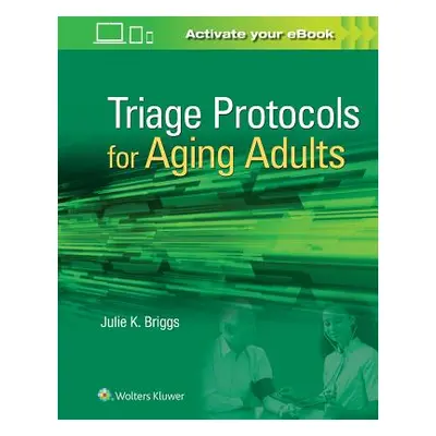 "Triage Protocols for Aging Adults" - "" ("Briggs Julie K.")(Spiral)