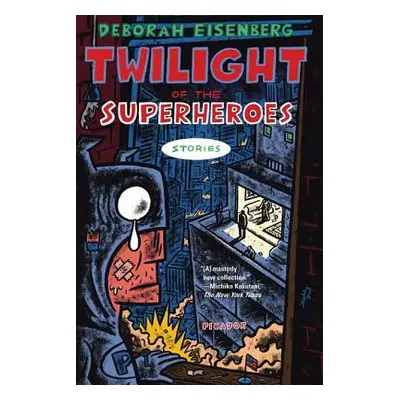 "Twilight of the Superheroes: Stories" - "" ("Eisenberg Deborah")(Paperback)