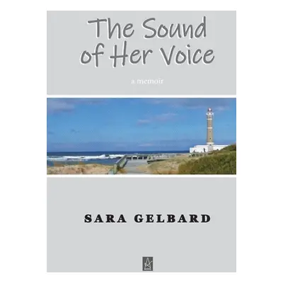 "The Sound of Her Voice: A memoir" - "" ("Gelbard Sara")(Paperback)