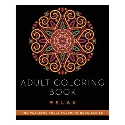 "Adult Coloring Book: Relax" - "" ("Adult Coloring Books")(Paperback)