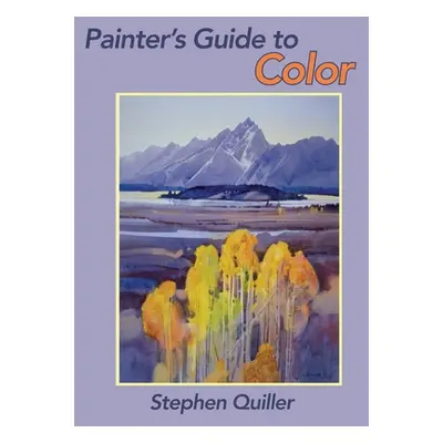 "Painter's Guide to Color (Latest Edition)" - "" ("Quiller Stephen")(Pevná vazba)