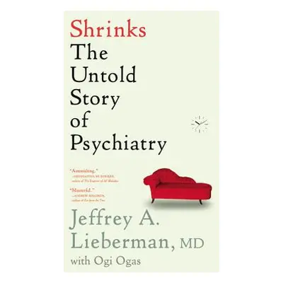 "Shrinks: The Untold Story of Psychiatry" - "" ("Lieberman Jeffrey A.")(Paperback)