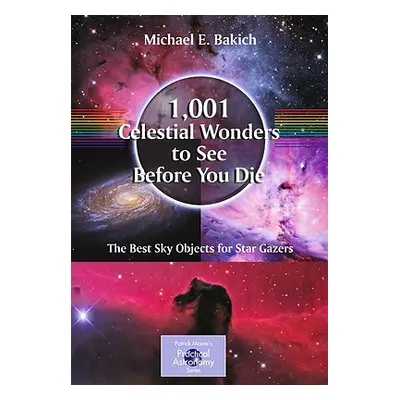 "1,001 Celestial Wonders to See Before You Die: The Best Sky Objects for Star Gazers" - "" ("Bak