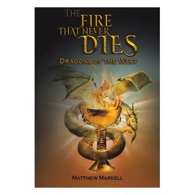 "The Fire That Never Dies" - "" ("Markell Matthew")(Paperback)