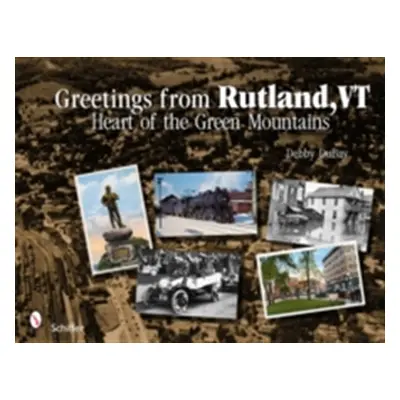 "Greetings from Rutland, VT: Heart of the Green Mountains" - "" ("DuBay Debby")(Paperback)