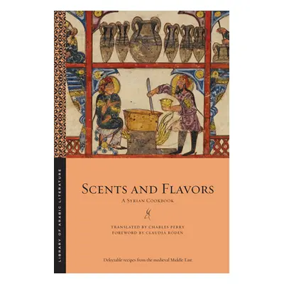 "Scents and Flavors: A Syrian Cookbook" - "" ("Perry Charles")(Paperback)