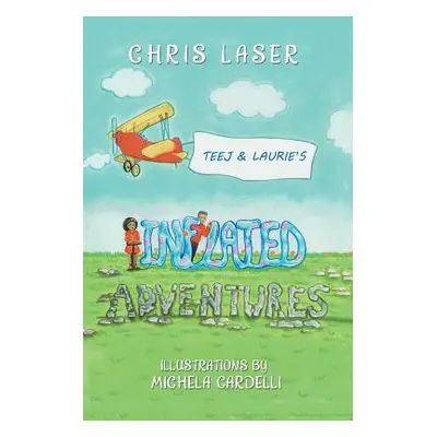 "Teej and Laurie's Inflated Adventures" - "" ("Laser Chris")(Paperback)