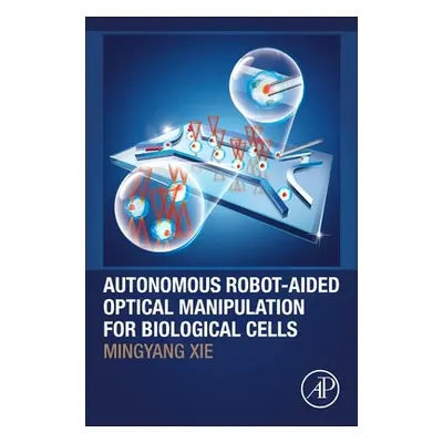 "Autonomous Robot-Aided Optical Manipulation for Biological Cells" - "" ("Xie Mingyang")(Paperba