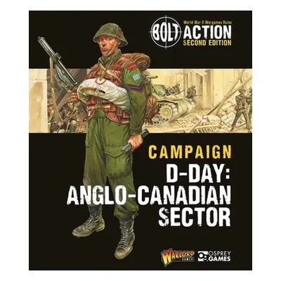 "Bolt Action: Campaign: D-Day: British & Canadian Sectors" - "" ("Games Warlord")(Paperback)