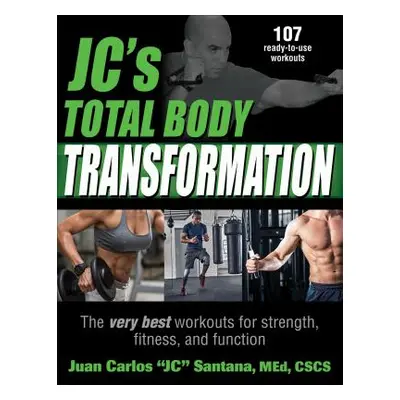 "Jc's Total Body Transformation: The Very Best Workouts for Strength, Fitness, and Function" - "