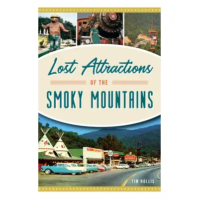 "Lost Attractions of the Smoky Mountains" - "" ("Hollis Tim")(Paperback)