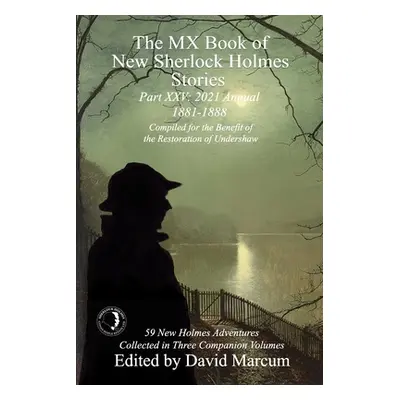 "The MX Book of New Sherlock Holmes Stories Part XXV: 2021 Annual (1881-1888)" - "" ("Marcum Dav