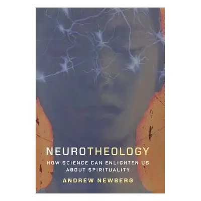 "Neurotheology: How Science Can Enlighten Us about Spirituality" - "" ("Newberg Andrew")(Pevná v