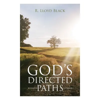 "God's Directed Paths" - "" ("Black R. Lloyd")(Paperback)