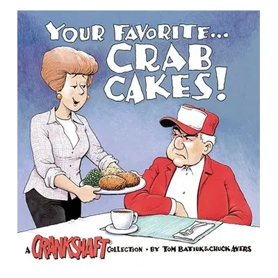 "Your Favorite-- Crab Cakes!: A Crankshaft Collection" - "" ("Ayers Chuck")(Paperback)