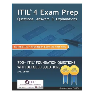 "ITIL 4 Exam Prep Questions, Answers & Explanations: 700+ ITIL Foundation Questions with Detaile