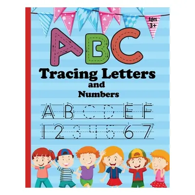 "ABC Letter Tracing and Number: Practice Workbook for Tracing Numbers and Letters for Kindergart