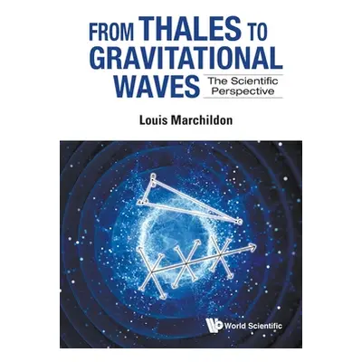 "From Thales to Gravitational Waves: The Scientific Perspective" - "" ("Marchildon Louis")(Paper