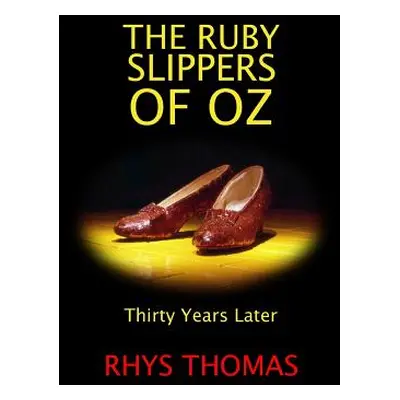 "The Ruby Slippers of Oz: Thirty Years Later" - "" ("Thomas Rhys")(Paperback)