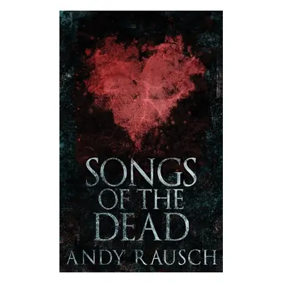 "Songs Of The Dead" - "" ("Rausch Andy")(Paperback)