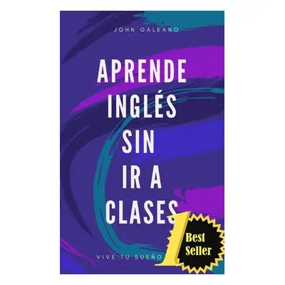 "Aprende ingles sin ir a clases Edicion bolsillo": (Edicin Bolsillo)"" - "" ("Galeano John")(Pap