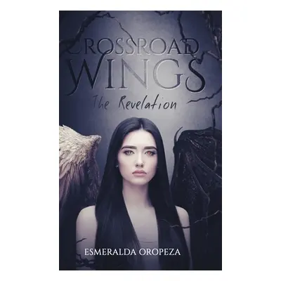 "Crossroad Wings: The Revelation" - "" ("Oropeza Esmeralda")(Pevná vazba)