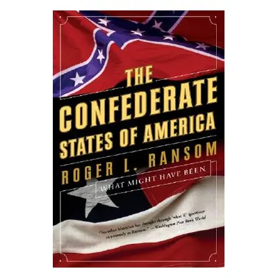 "Confederate States of America: What Might Have Been" - "" ("Ransom Roger L.")(Paperback)