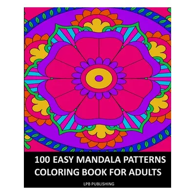 "100 Easy Mandala Patterns: Coloring Book For Adults" - "" ("Publishing Lpb")(Paperback)