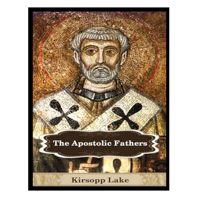 "The Apostolic Fathers: Vol. 1" - "" ("Of Rome Clement")(Paperback)